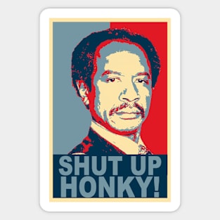 Shut Up Honky! / The Jeffersons / Hope Poster Design Sticker